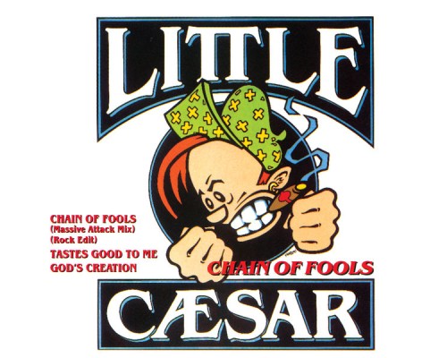 Little Caesar - Chain Of Fools