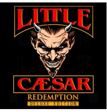 Little Caesar - Redemption  (Deluxe Edition)