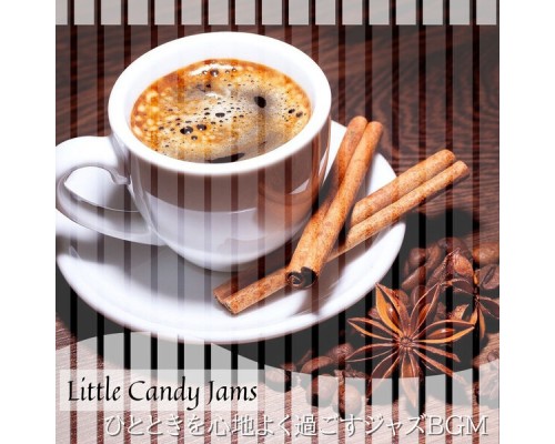 Little Candy Jams - ひとときを心地よく過ごすジャズBGM