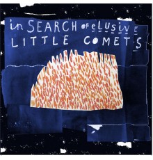 Little Comets - In Search of Elusive Little Comets