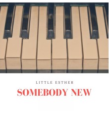 Little Esther - Somebody New