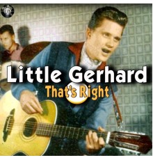 Little Gerhard - That's Right