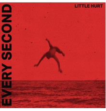 Little Hurt - Every Second