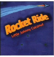 Little Johnny Coconut - Rocket Ride