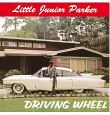 Little Junior Parker - Driving Wheel