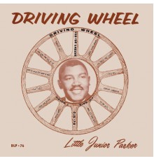 Little Junior Parker - Driving Wheel