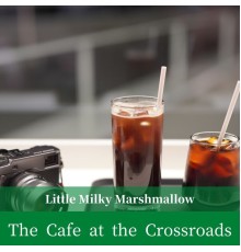 Little Milky Marshmallow, Nagako Tanaka - The Cafe at the Crossroads