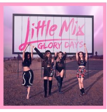 Little Mix - Glory Days