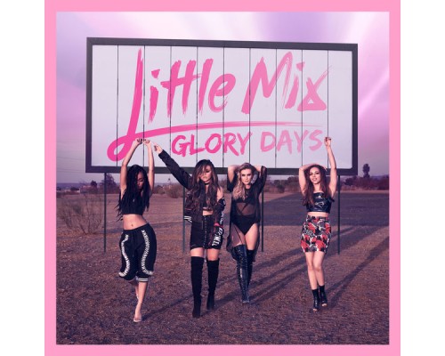 Little Mix - Glory Days