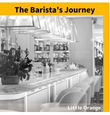 Little Orange - The Barista's Journey