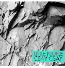 Little People - Csay Csay