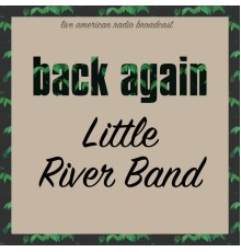 Little River Band - Back Again