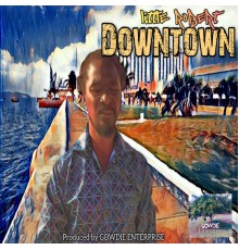 Little Robert - Downtown