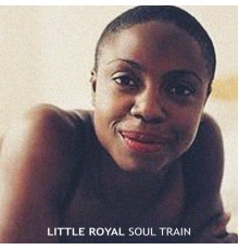 Little Royal - Soul Train