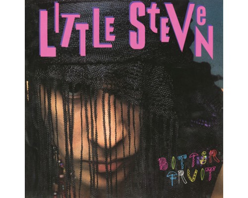 Little Steven - Bitter Fruit