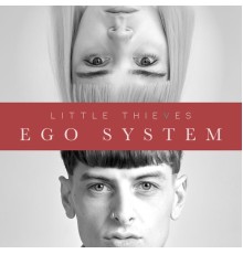 Little Thieves - Ego System