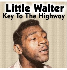 Little Walter - Key to the Highway