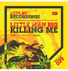 Little man big - Killing Me