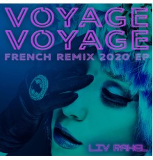 Liv Rahel - Voyage Voyage  (French Remix 2020 EP)