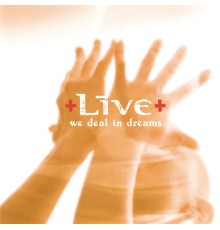 Live - We Deal In Dreams