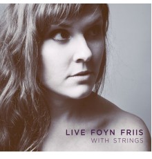 Live Foyn Friis - With Strings