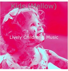 Lively Children's Music - Kids (Mellow)