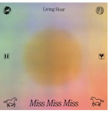 Living Hour - Miss Miss Miss