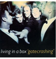 Living In A Box - Gatecrashing