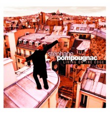 Living On The Edge - By Stephane Pompougnac (Living On The Edge)