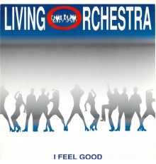 Living Orchestra - I Feel Good