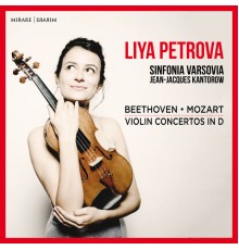 Liya Petrova, Sinfonia Varsovia, Jean-Jacques Kantorow - Mozart - Beethoven