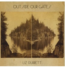 Liz Durrett - Outside Our Gates