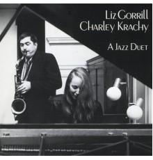 Liz Gorrill & Charley Krachy - A Jazz Duet