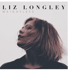 Liz Longley - Weightless