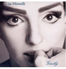 Liza Minnelli - Gently