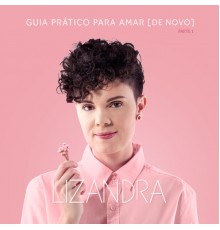 Lizandra - Guia Prático para Amar (De Novo), Pt. 1 (Acústico)