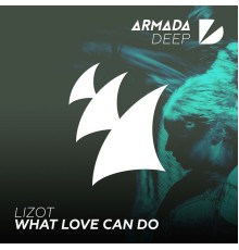 Lizot - What Love Can Do