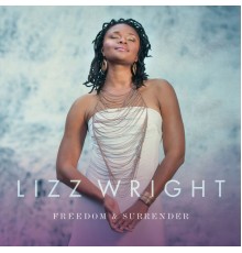 Lizz Wright - Freedom & Surrender