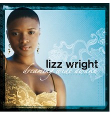 Lizz Wright - Dreaming Wide Awake