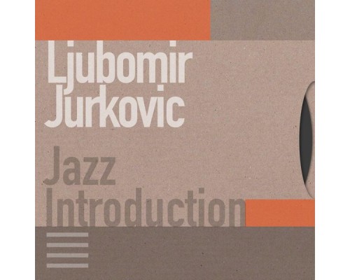 Ljubomir Jurkovic - Jazz Introduction