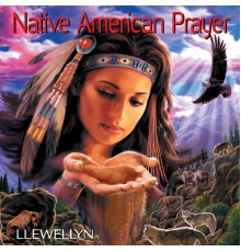 Llewellyn - Native American Prayer