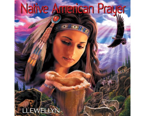 Llewellyn - Native American Prayer Llewellyn - Native American Prayer