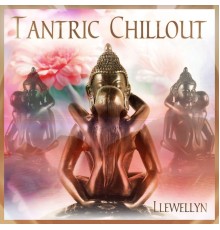 Llewellyn - Tantric Chillout