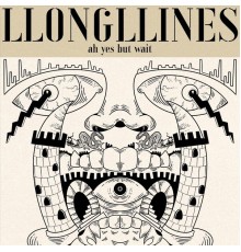 Llong Llines - Ah Yes but Wait EP