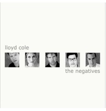 Lloyd Cole - The Negatives