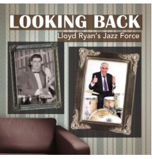 Lloyd Ryan - Looking Back (Lloyd Ryan's Jazz Force)