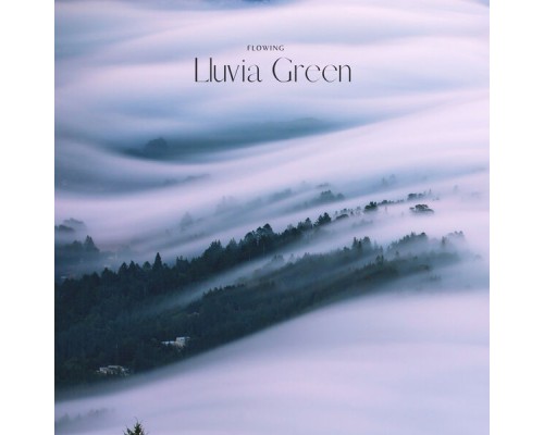 Lluvia Green - Flowing