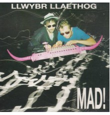 Llwybr Llaethog - MAD!