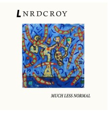 Lnrdcroy - Much Less Normal