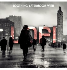 Lo-Fi Beats - Soothing Afternoon with Lofi
